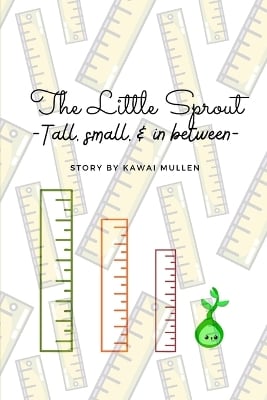 The Little Sprout - tall, small, & in between -
