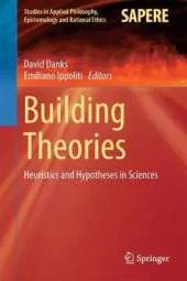 Building Theories: Heuristics and Hypotheses in Sciences