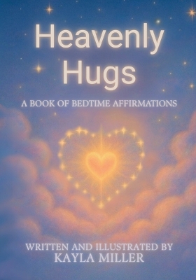 Heavenly Hugs: A Book of Bedtime Affirmations