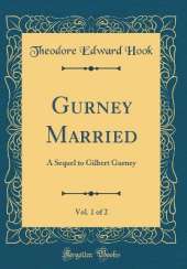 Gurney Married, Vol. 1 of 2: A Sequel to Gilbert Gurney (Classic Reprint)