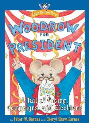 Woodrow for President: A Tail of Voting, Campaigns, and Elections