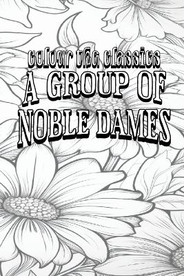 A Group of Noble Dames