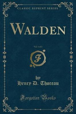 Walden, Vol. 1 of 2 (Classic Reprint)