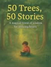 50 Trees, 50 Stories: A magical forest of wisdom for growing hearts.