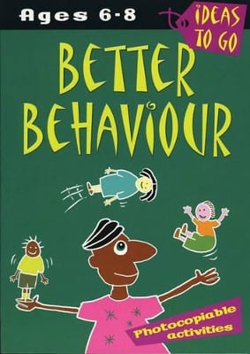 Better Behaviour: Ages 6-8: Photocopiable Activities