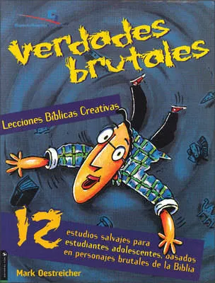 Lecciones Biblicas Creativas: Verdades Brutales: 12 Wilds Studies for Young Student, from People of the Bible