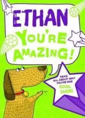 Ethan - You're Amazing!: Read All About Why You're One Cool Dude!