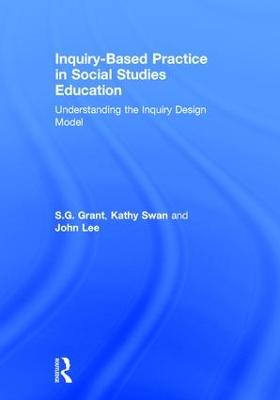 Inquiry-Based Practice in Social Studies Education: Understanding the Inquiry Design Model