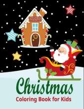 Christmas Coloring Book for Kids: Fun Children's Christmas Gift or Present for Toddlers & Kids
