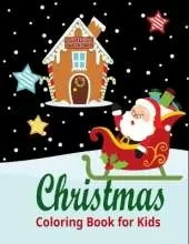 Christmas Coloring Book for Kids: Fun Children's Christmas Gift or Present for Toddlers & Kids