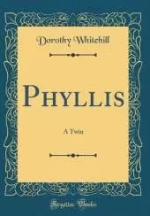Phyllis: A Twin (Classic Reprint)