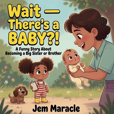 Wait - There's a BABY?!: A Funny Picture Book About Becoming a Big Sister or Brother New Baby Sibling Gift for Kids Ages 4-8