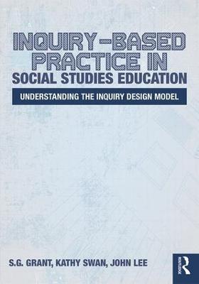 Inquiry-Based Practice in Social Studies Education: Understanding the Inquiry Design Model