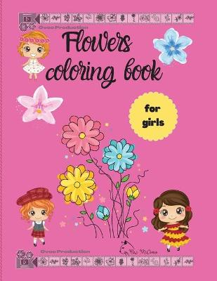 Flowers Coloring Book for girls: - art activites for girls 50 unique designs