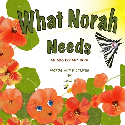 What Norah Needs: An ABC Botany Book