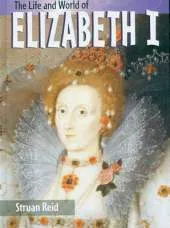The Life And World Of Elizabeth I Hardback