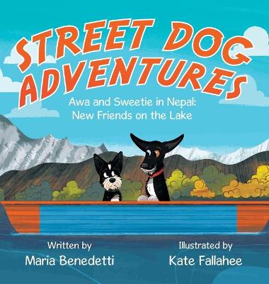 Street Dog Adventures: Awa and Sweetie in Nepal: New Friends on the Lake