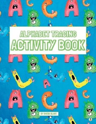 Alphabet Tracing Activity Book: Practice Pen Control with Letters - Traceable Letters for Pre-K and Kindergarten for Ages 3-5