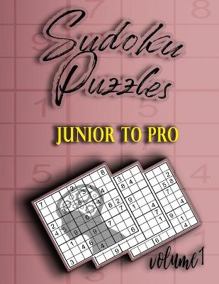 Entertain your brain with Sudoku puzzles: jonior to pro: Sudoku easy +800 Puzzles: Sudoku Puzzle Book - Puzzles and Solutions - easy Level - Volume 1. have Fun for your Brain! .