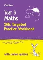 Year 6 Maths KS2 SATs Targeted Practice Workbook: Ideal for Use at Home and School
