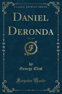 Daniel Deronda, Vol. 2 of 2 (Classic Reprint)