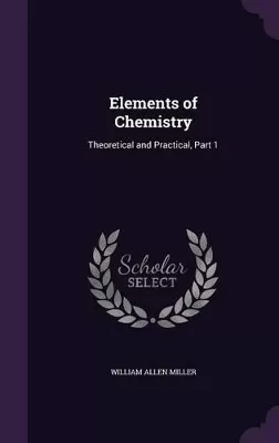 Elements of Chemistry: Theoretical and Practical, Part 1