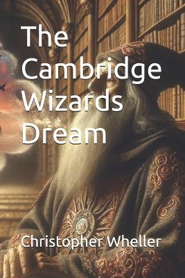 The Cambridge Wizards Dream