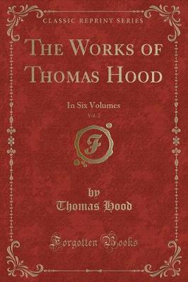 The Works of Thomas Hood, Vol. 2: In Six Volumes (Classic Reprint)