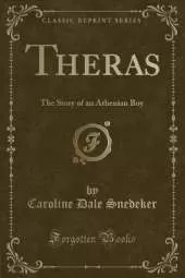 Theras: The Story of an Athenian Boy (Classic Reprint)