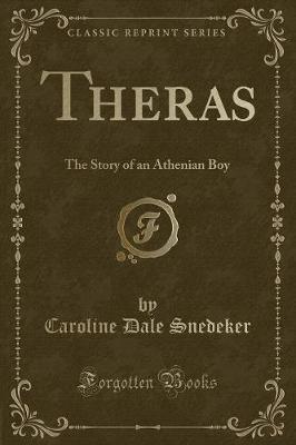 Theras: The Story of an Athenian Boy (Classic Reprint)