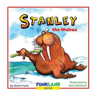 Stanley the Walrus: a funny, educational children's book