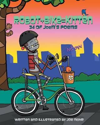 Robot + Bike = Kitten: 34 of JoeM's Poems
