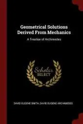 Geometrical Solutions Derived from Mechanics: A Treatise of Archimedes