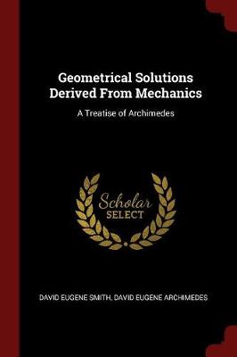 Geometrical Solutions Derived from Mechanics: A Treatise of Archimedes