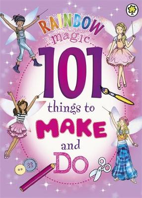 Rainbow Magic: 101 Things to Make and Do