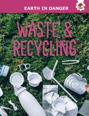 Waste & Recycling: Earth In Danger