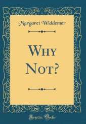 Why Not? (Classic Reprint)