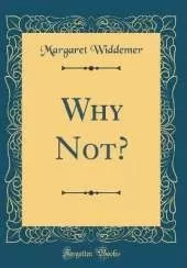 Why Not? (Classic Reprint)