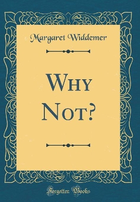 Why Not? (Classic Reprint)