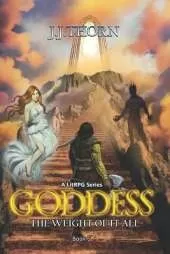 Goddess (The Weight Of It All): A LitRPG Fantasy Adventure