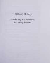 Teaching History: Developing as a Reflective Secondary Teacher