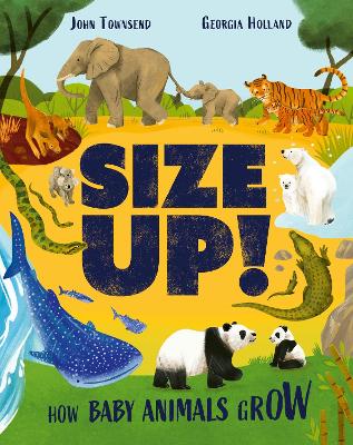 Size Up!: How Baby Animals Grow