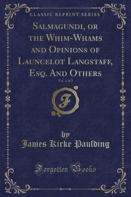 Salmagundi, or the Whim-Whams and Opinions of Launcelot Langstaff, Esq. And Others, Vol. 2 of 2 (Classic Reprint)