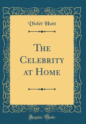 The Celebrity at Home (Classic Reprint)