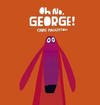 Oh No, George!: A hilarious read-aloud classic about a dog trying his best to be good, the perfect gift for tickling funny bones