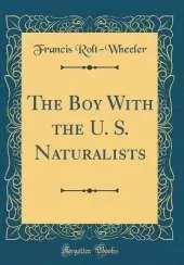 The Boy With the U. S. Naturalists (Classic Reprint)