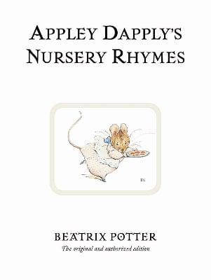 Appley Dapply's Nursery Rhymes: The original and authorized edition