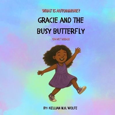Gracie and the Busy Butterfly: Graves' Disease