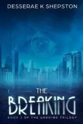 The Breaking: Book 2 of The Undoing Trilogy