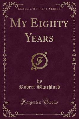 My Eighty Years (Classic Reprint)